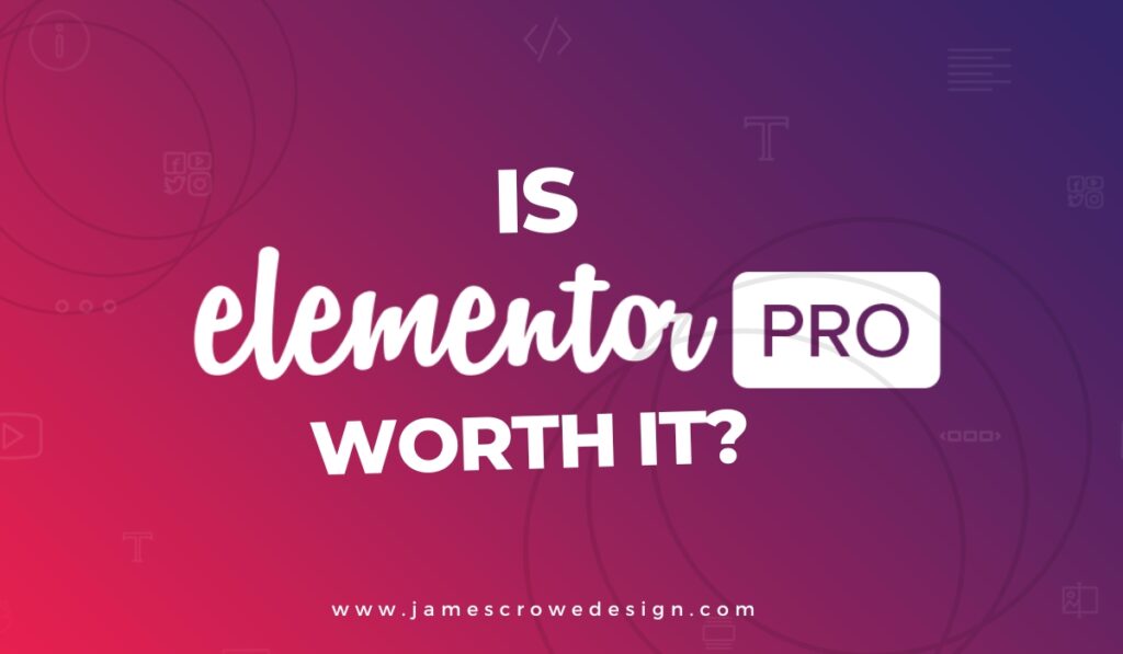 Is Elementor Pro Worth it?